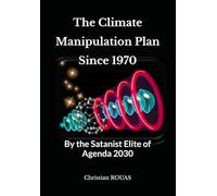 The Climate manipulation plan since 1970: By the Satanist elite of Agenda 2030