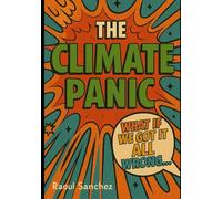 THE CLIMATE PANIC: What if we got it all wrong...