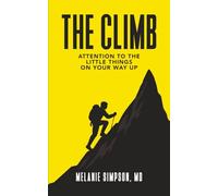 The Climb: Attention To The Little Things On Your Way Up