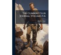 The Climbers' Club Journal, Volumes 5-6