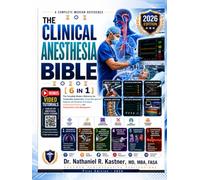 The Clinical Anesthesia Bible 2026 - With QR Video Tutorials: Complete ABA BASIC/ADVANCED/APPLIED Board Review: Regional Block Atlas, TEE Views, Difficult Airway; Cardiac, OB, Peds, Neuro Anesthesia