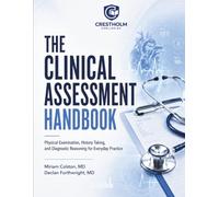 The Clinical Assessment Handbook: Physical Examination, History Taking, and Diagnostic Reasoning for Everyday Practice