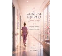 The Clinical Mindset Journal: Developing Awareness, Professionalism, and Presence in Healthcare (Blush Edition)