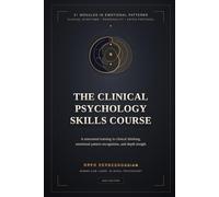THE CLINICAL PSYCHOLOGY SKILLS COURSE: 31 Modules in Emotional Patterns, Clinical Symptoms, Personality, and the CATCH Protocol