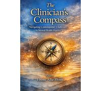 The Clinician’s Compass: Navigating Contemporary Challenges in Mental Health Practice