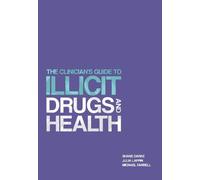 The Clinician's Guide to Illicit Drugs and Health (Tascabile)
