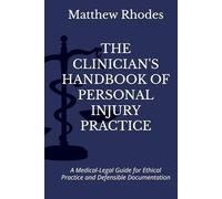 The Clinician's Handbook of Personal Injury Practice: A Medical-Legal Guide for Ethical Practice and Defensible Documentation