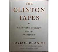 The Clinton Tapes: Wrestling History with the President
