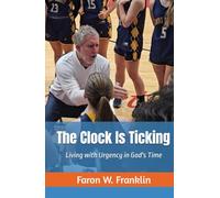 The Clock Is Ticking: Living with Urgency in God's Time