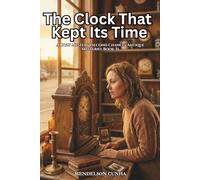 The Clock That Kept Its Time: A Cozy Mystery (Second Chances Antique Mysteries Book 3)