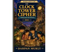 The Clock Tower Cipher: A Bharat Quest Club Adventure: 6