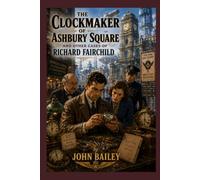 The Clockmaker of Ashbury Square: And Other Cases of Richard Fairchild