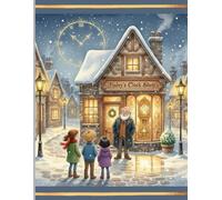 The Clockmaker of Evergreen Lane : A Magical Christmas Time Adventure