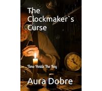 The Clockmaker`s Curse: Time Holds The Key