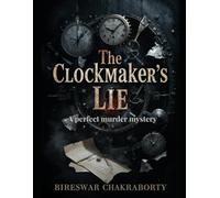 The Clockmaker’s Lie: A perfect murder mystery