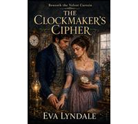The Clockmaker's Cipher: A Slow-Burn Victorian Mystery Romance