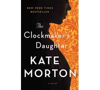 The Clockmaker's Daughter: A Novel - Paperback by Kate Morton