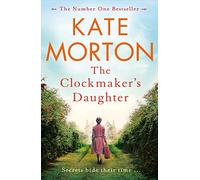 The Clockmaker's Daughter: Kate Morton