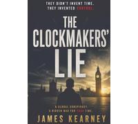 The Clockmakers' Lie: A Global Conspiracy of Digital Surveillance and Stolen Time