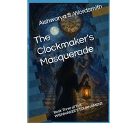The Clockmaker's Masquerade: Book Three of THE WISHMAKER'S TOURNAMENT