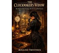 The Clockmaker's Widow: She Inherited His Workshop, His Secrets and His Enemies