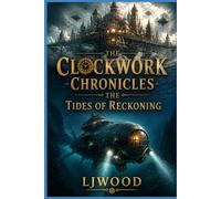 The Clockwork Chronicles: The Tides of Reckoning