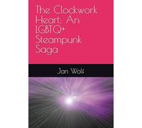 The Clockwork Heart: An LGBTQ+ Steampunk Saga