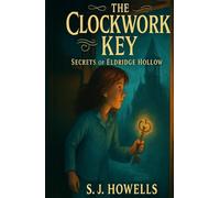 The Clockwork Key: Secrets of Eldridge Hollow