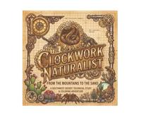 The Clockwork Naturalist: From the Mountains to the Sand A Southwest Desert Technical Study and Coloring Adventure