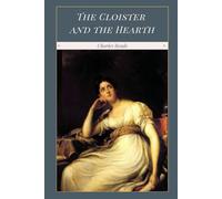 The Cloister and the Hearth: A Classic Historical Romance