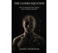 The Cloned Equation: What Is Thought? Who Thinks? What Survives the Body?