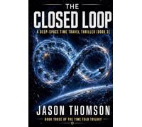 The Closed Loop: A Deep-Space Time Travel Thriller: 3