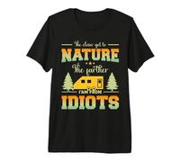 The Closer Get To Nature The Father I Am from Idiots Camping Maglietta Premium