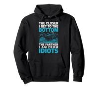 The Closer I Get To The Bottom The Farther I Am From Idiots Felpa con Cappuccio