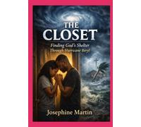 The Closet: Finding God's Shelter Through Hurricane Beryl: A Testimony of God's Grace