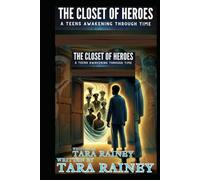 The Closet Of Heroes: A Teens Awakening Through Time