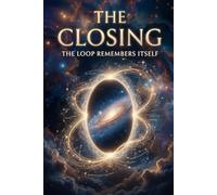 The Closing: The Loop Remembers Itself: 3