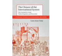 The Closure of the International System: How Institutions Create Political Equalities and Hierarchies