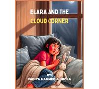 The Cloud Corner: A Children’s Book About Overcoming Separation Anxiety, Managing Big Emotions, and the Magic of a Grandmother’s Love (Elara’s Stories)