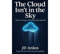 THE CLOUD ISN’T IN THE SKY: Servers, storage, and streaming explained