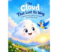 The Cloud That Lost Its Way: A Gentle Story About Friendship and Finding Home
