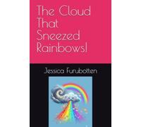 The Cloud That Sneezed Rainbows!