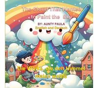 The Cloud That Wanted to Paint the Sky / Die Wolke, die den Himmel malen wollte: A bilingual English-German bedtime story about dreams, colors, and believing in yourself