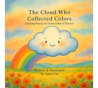 The Cloud Who Collected Colors: Finding Beauty in Every Color of Nature