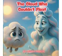 The Cloud Who Couldn't Float: Fantasy, Adventure, Teamwork, Children