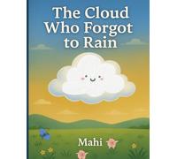 The Cloud Who Forgot to Rain: A Colourful Picture Storybook for Kids