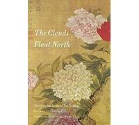The Clouds Float North: The Complete Poems of Yu Xuanji