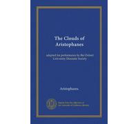 The Clouds of Aristophanes: adapted for performance by the Oxford University Dramatic Society