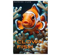 THE CLOWN FISH: Icons of Marine Life