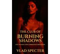 THE CLUB OF BURNING SHADOWS: Five Women. One Forbidden Obsession.